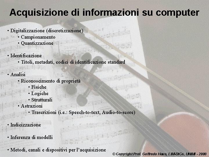 Acquisizione di informazioni su computer • Digitalizzazione (discretizzazione) • Campionamento • Quantizzazione • Identificazione