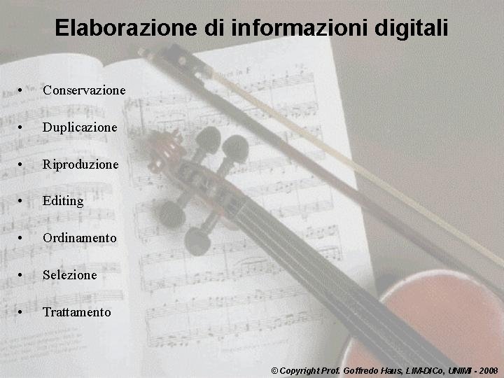 Elaborazione di informazioni digitali • Conservazione • Duplicazione • Riproduzione • Editing • Ordinamento