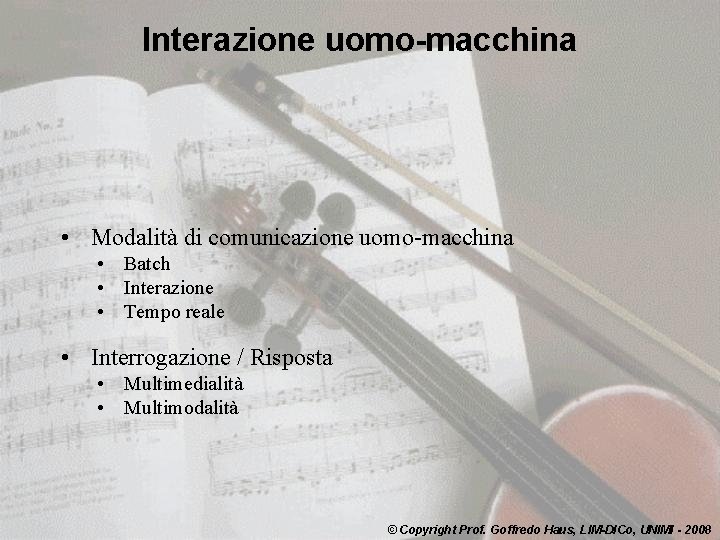 Interazione uomo-macchina • Modalità di comunicazione uomo-macchina • Batch • Interazione • Tempo reale