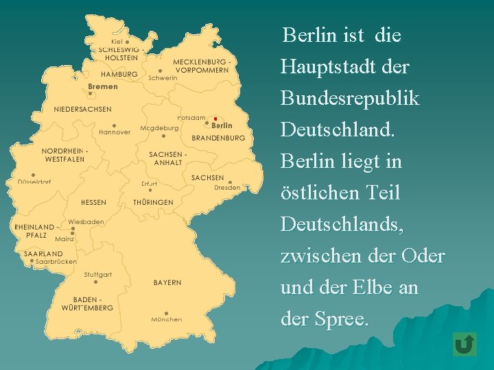 Berlin ist die Hauptstadt der Bundesrepublik Deutschland. Berlin liegt in östlichen Teil Deutschlands, zwischen