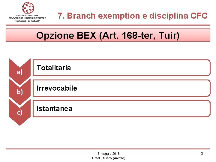 ORDINE DEI DOTTORI COMMERCIALISTI E DEGLI ESPERTI CONTABILI DI AREZZO 7. Branch exemption e