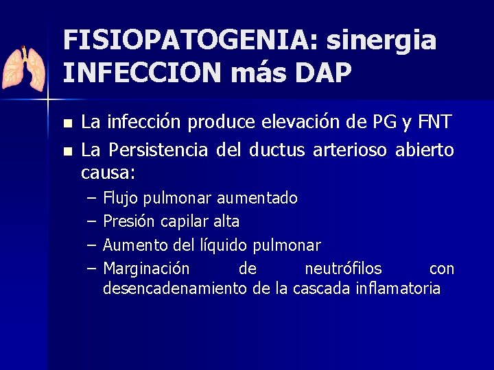 FISIOPATOGENIA: sinergia INFECCION más DAP n n La infección produce elevación de PG y