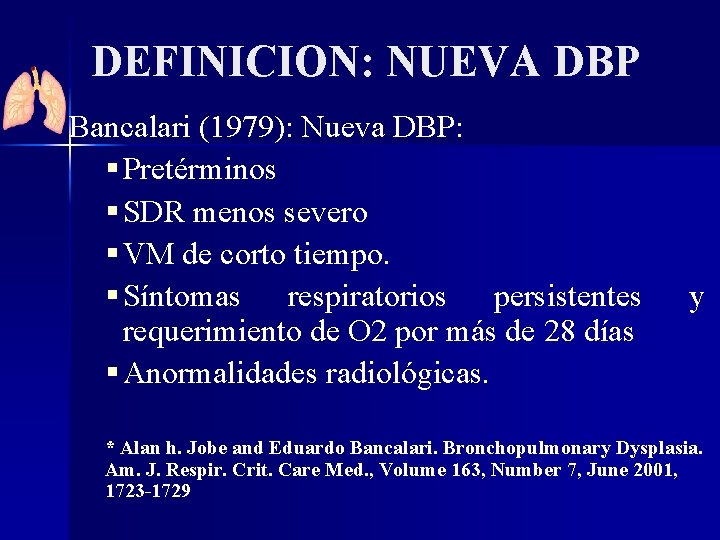 DEFINICION: NUEVA DBP Bancalari (1979): Nueva DBP: § Pretérminos § SDR menos severo §