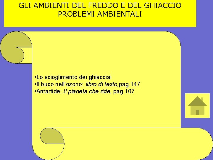 GLI AMBIENTI DEL FREDDO E DEL GHIACCIO PROBLEMI AMBIENTALI • Lo scioglimento dei ghiacciai