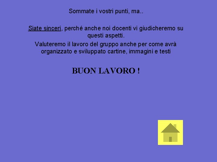 Sommate i vostri punti, ma. . Siate sinceri, perché anche noi docenti vi giudicheremo