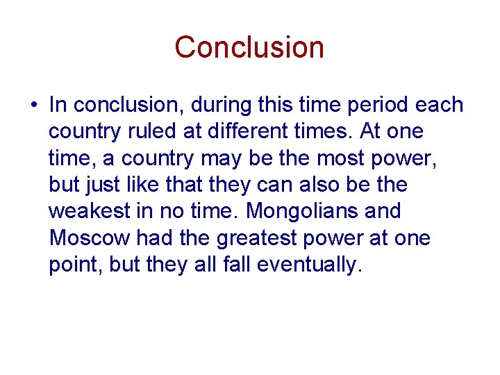 Conclusion • In conclusion, during this time period each country ruled at different times.