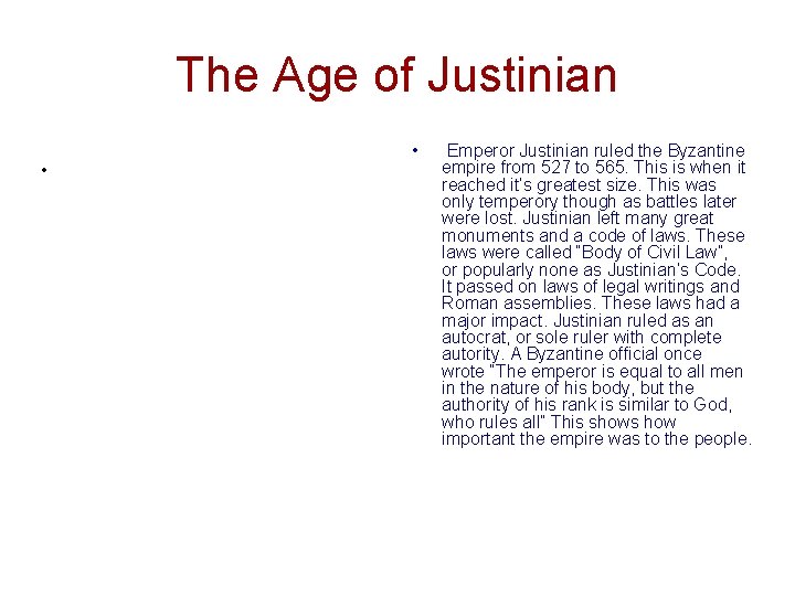 The Age of Justinian • • Emperor Justinian ruled the Byzantine empire from 527