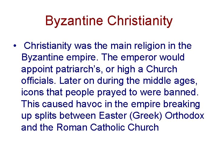 Byzantine Christianity • Christianity was the main religion in the Byzantine empire. The emperor