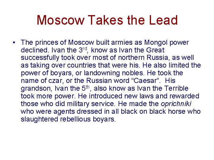 Moscow Takes the Lead • The princes of Moscow built armies as Mongol power