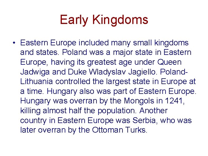 Early Kingdoms • Eastern Europe included many small kingdoms and states. Poland was a