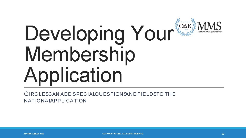 Developing Your Membership Application C IRCLES CAN ADD SPECIAL QUESTIONS AND FIELDS TO THE