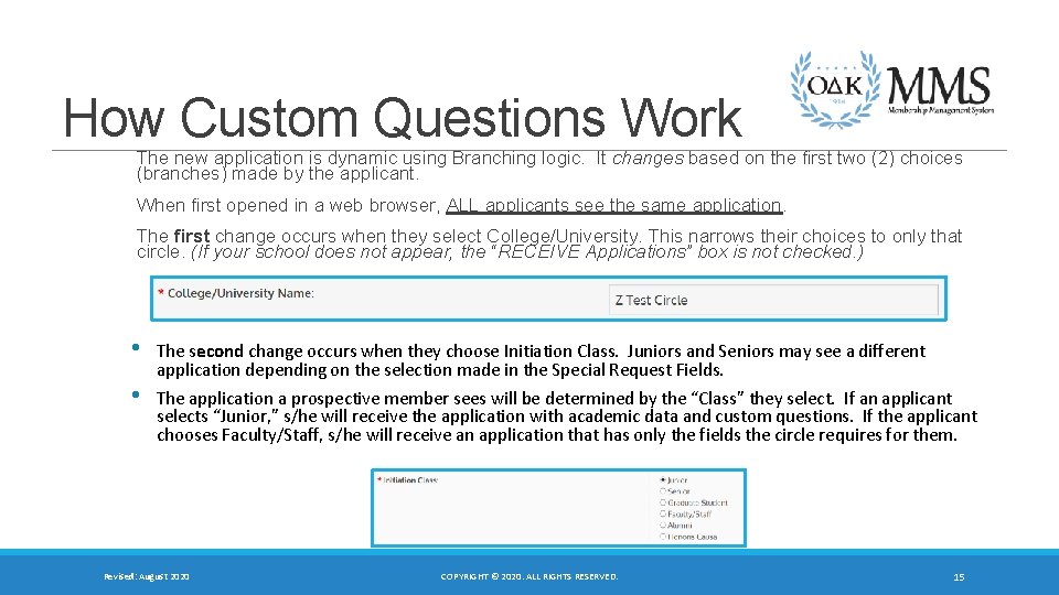 How Custom Questions Work The new application is dynamic using Branching logic. It changes