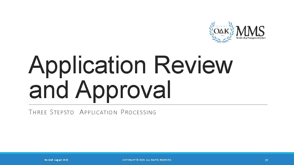 Application Review and Approval T HREE S TEPSTO A PPLICATION P ROCESSING Revised: August