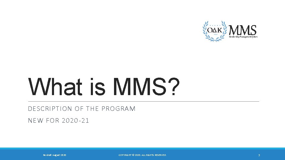 What is MMS? DESCRIPTION OF THE PROGRAM NEW FOR 2020 -21 Revised: August 2020