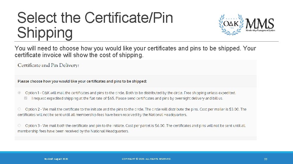 Select the Certificate/Pin Shipping You will need to choose how you would like your