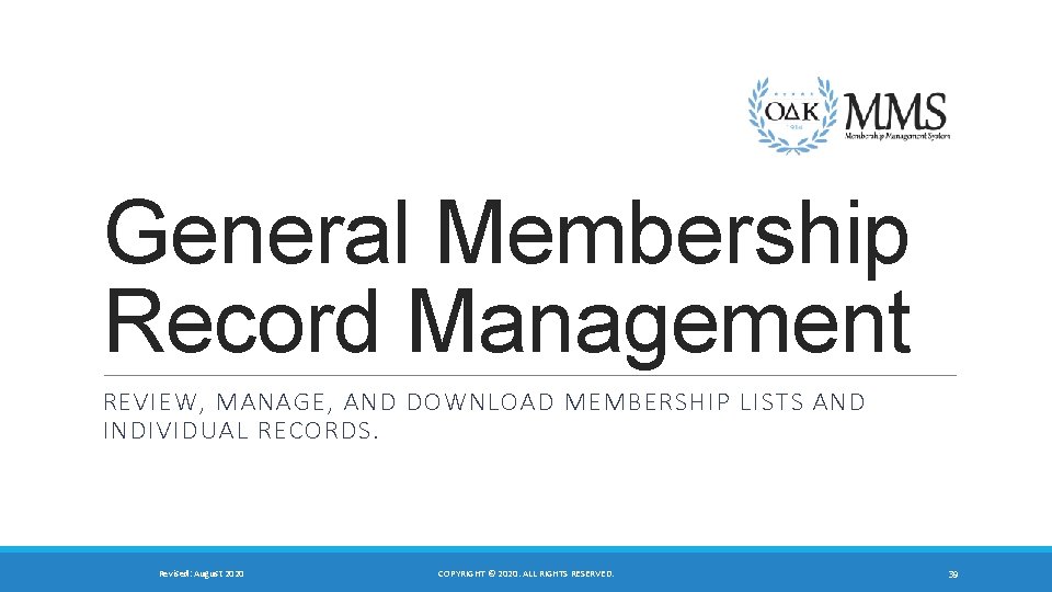 General Membership Record Management REVIEW, MANAGE, AND DOWNLOAD MEMBERSHIP LISTS AND INDIVIDUAL RECORDS. Revised: