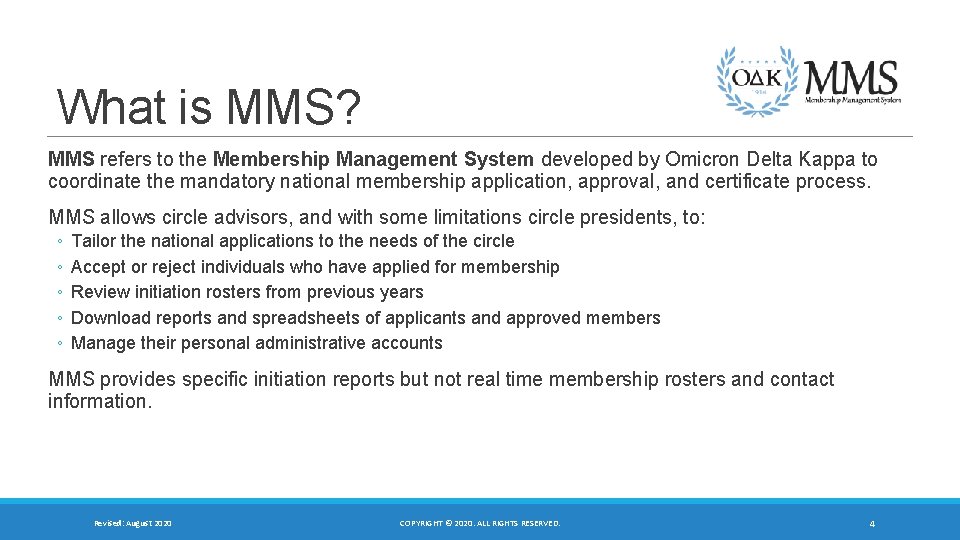 What is MMS? MMS refers to the Membership Management System developed by Omicron Delta