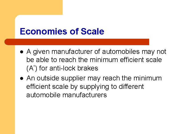 Economies of Scale l l A given manufacturer of automobiles may not be able