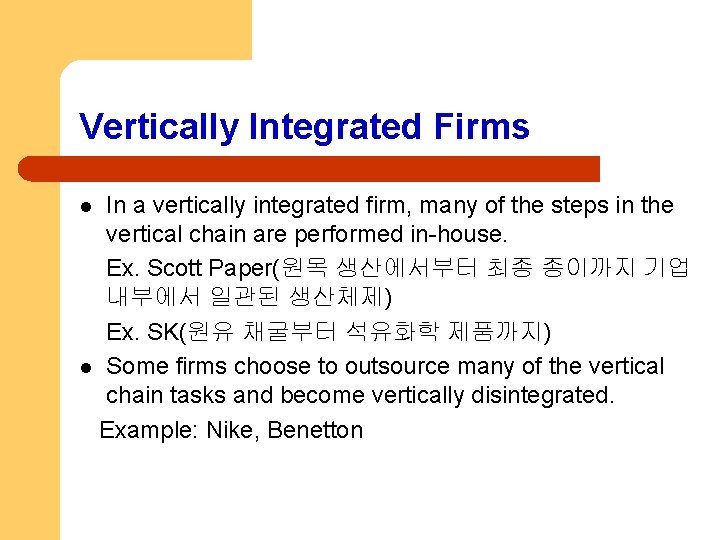 Vertically Integrated Firms In a vertically integrated firm, many of the steps in the