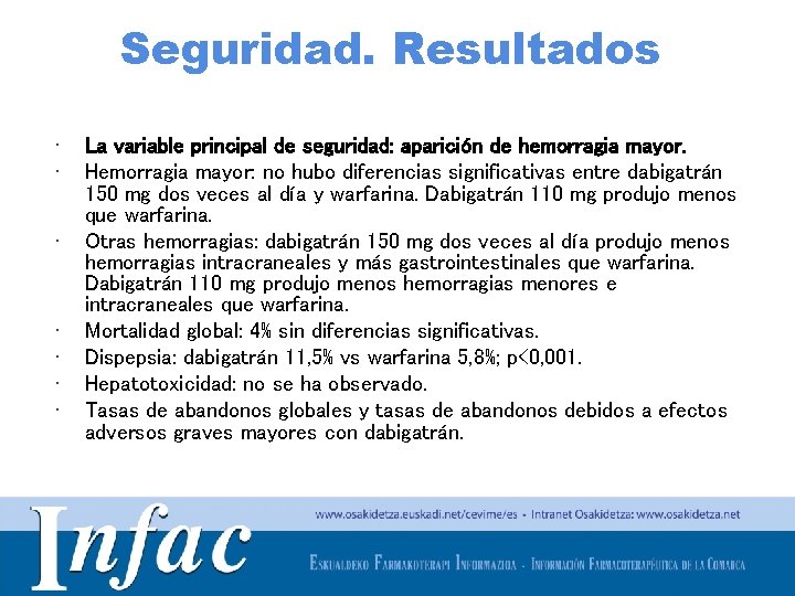 Seguridad. Resultados • • La variable principal de seguridad: aparición de hemorragia mayor. Hemorragia