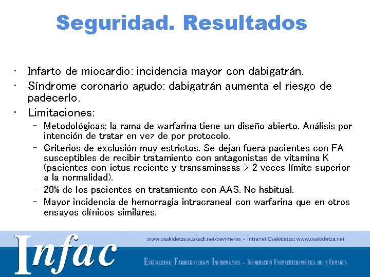 Seguridad. Resultados • Infarto de miocardio: incidencia mayor con dabigatrán. • Síndrome coronario agudo: