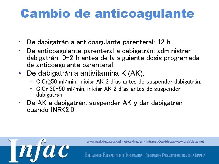 Cambio de anticoagulante • De dabigatrán a anticoagulante parenteral: 12 h. • De anticoagulante