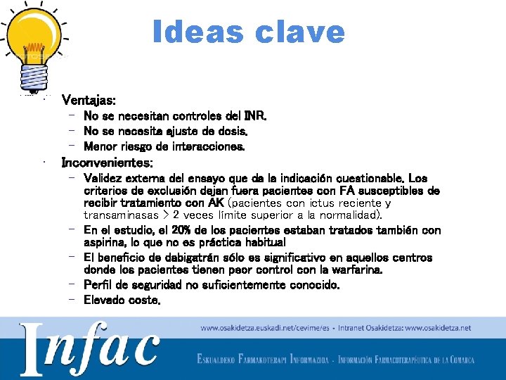 Ideas clave • Ventajas: – No se necesitan controles del INR. – No se