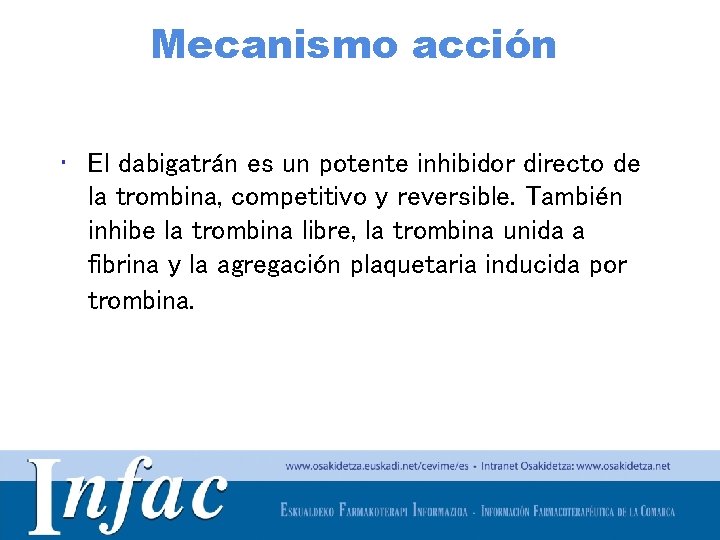 Mecanismo acción • El dabigatrán es un potente inhibidor directo de la trombina, competitivo