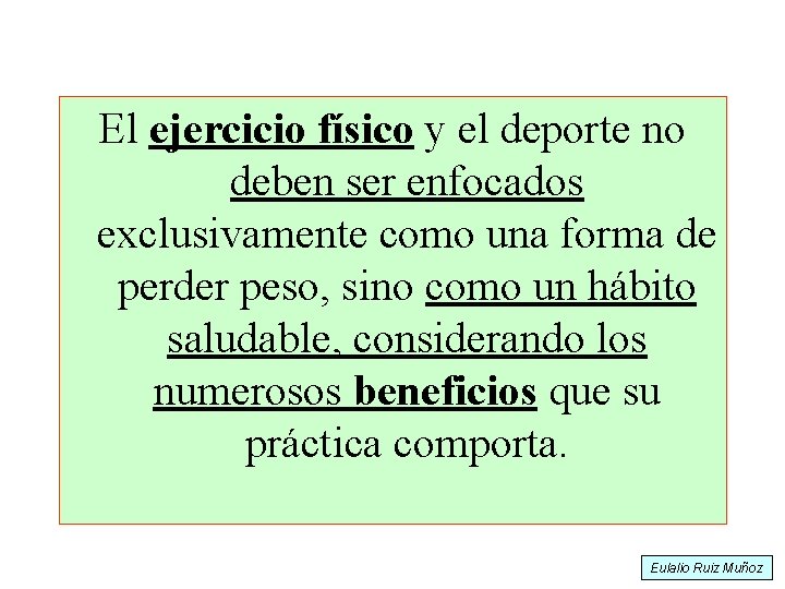 El ejercicio físico y el deporte no deben ser enfocados exclusivamente como una forma