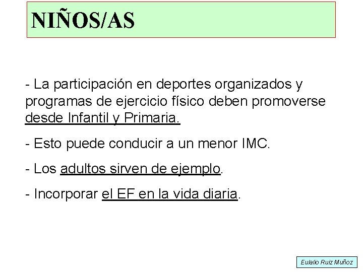 NIÑOS/AS - La participación en deportes organizados y programas de ejercicio físico deben promoverse