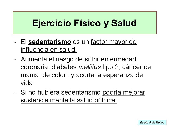 Ejercicio Físico y Salud - El sedentarismo es un factor mayor de influencia en