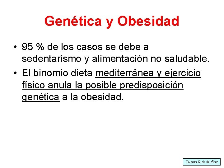 Genética y Obesidad • 95 % de los casos se debe a sedentarismo y
