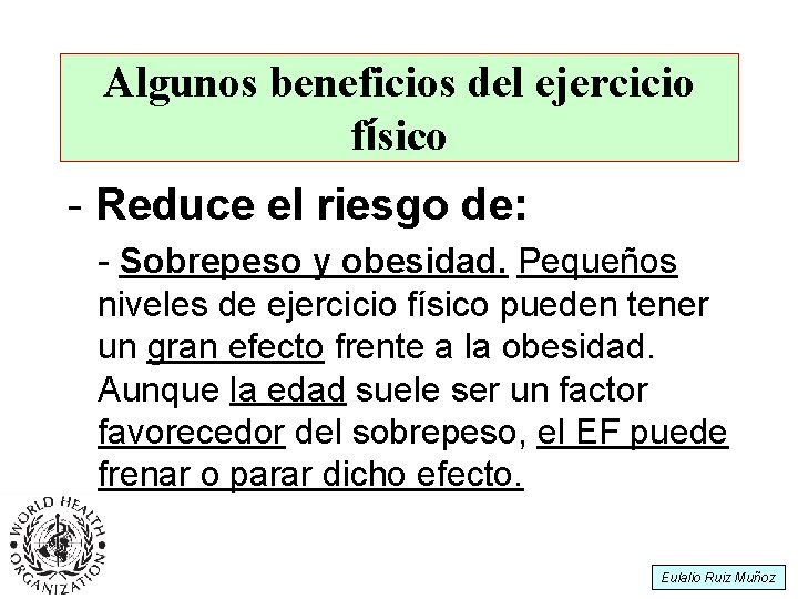 Algunos beneficios del ejercicio físico - Reduce el riesgo de: - Sobrepeso y obesidad.