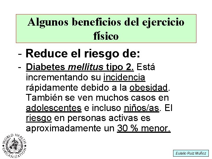 Algunos beneficios del ejercicio físico - Reduce el riesgo de: - Diabetes mellitus tipo