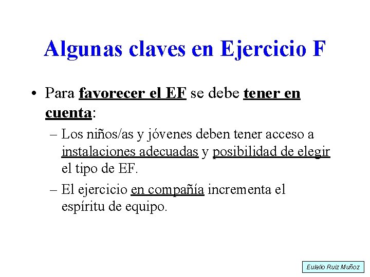 Algunas claves en Ejercicio F • Para favorecer el EF se debe tener en