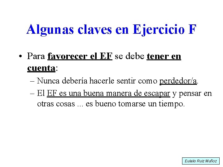 Algunas claves en Ejercicio F • Para favorecer el EF se debe tener en