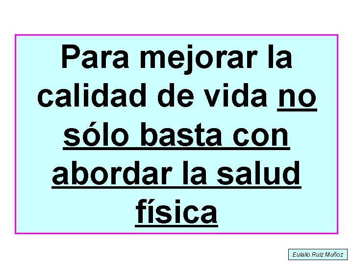 Para mejorar la calidad de vida no sólo basta con abordar la salud física