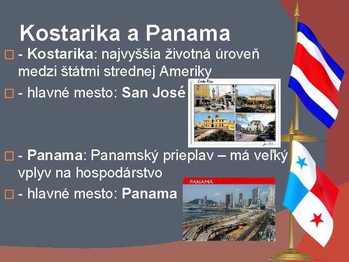 Kostarika a Panama �- Kostarika: najvyššia životná úroveň medzi štátmi strednej Ameriky � -