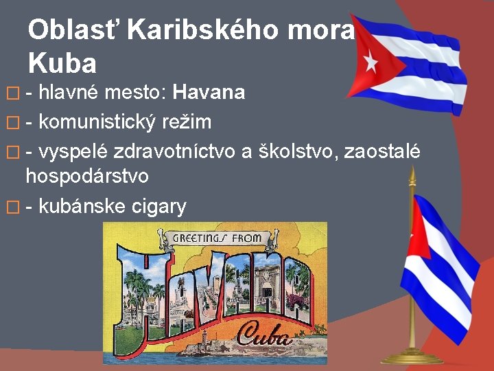 Oblasť Karibského mora Kuba �- hlavné mesto: Havana � - komunistický režim � -