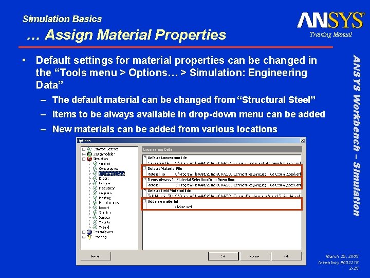 Simulation Basics … Assign Material Properties Training Manual – The default material can be