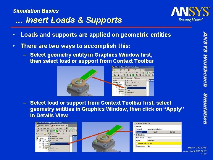 Simulation Basics … Insert Loads & Supports Training Manual • There are two ways