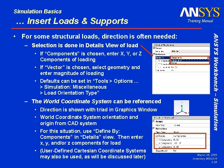 Simulation Basics … Insert Loads & Supports – Selection is done in Details View
