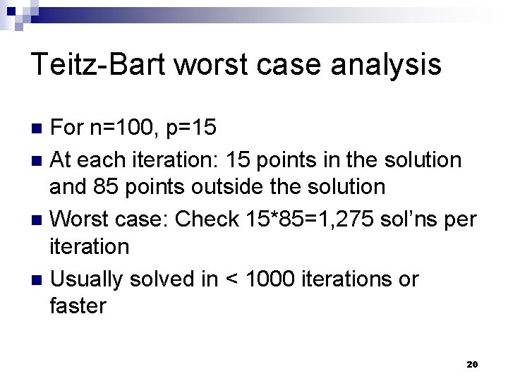 Teitz-Bart worst case analysis For n=100, p=15 n At each iteration: 15 points in
