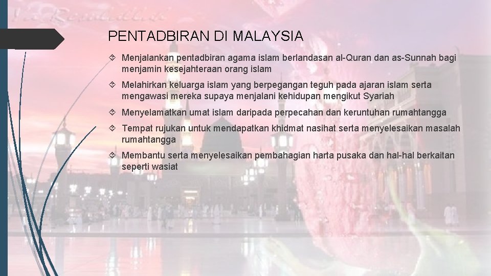 PENTADBIRAN DI MALAYSIA Menjalankan pentadbiran agama islam berlandasan al-Quran dan as-Sunnah bagi menjamin kesejahteraan