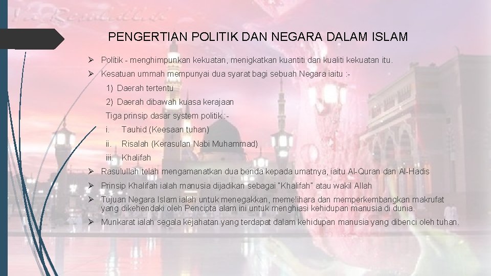 PENGERTIAN POLITIK DAN NEGARA DALAM ISLAM Ø Politik - menghimpunkan kekuatan, menigkatkan kuantiti dan