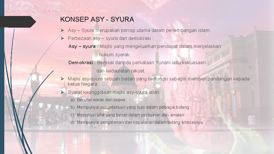 KONSEP ASY - SYURA Ø Asy – Syura merupakan prinsip utama dalam perlembangan islam.