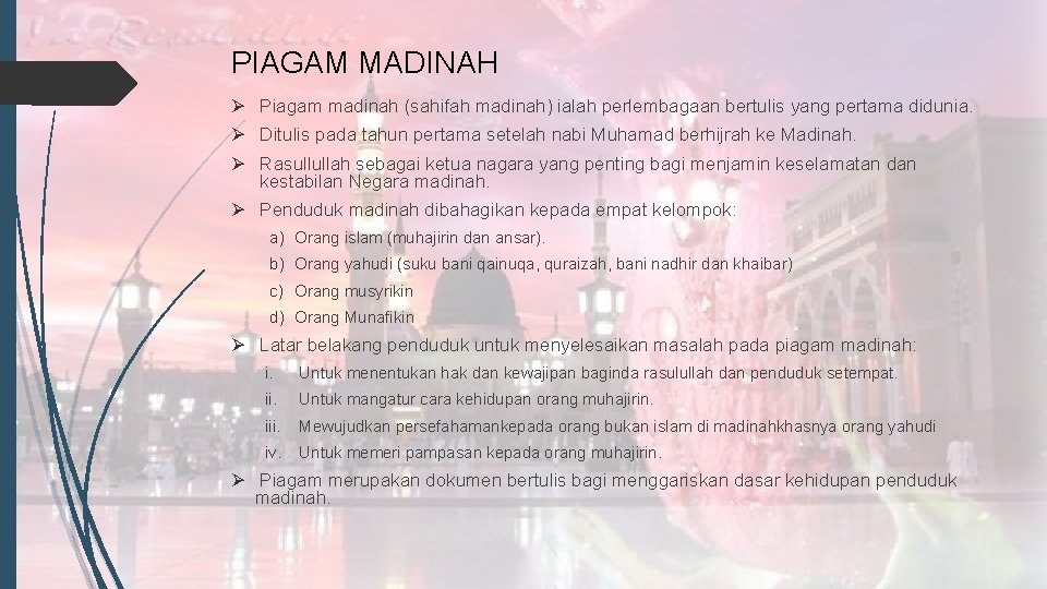 PIAGAM MADINAH Ø Piagam madinah (sahifah madinah) ialah perlembagaan bertulis yang pertama didunia. Ø