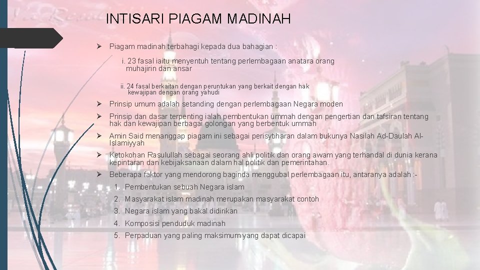 INTISARI PIAGAM MADINAH Ø Piagam madinah terbahagi kepada dua bahagian : i. 23 fasal