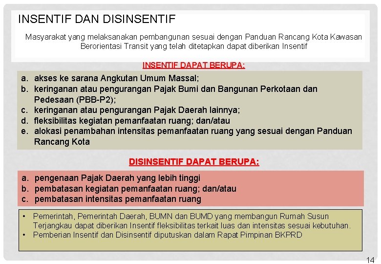 INSENTIF DAN DISINSENTIF Masyarakat yang melaksanakan pembangunan sesuai dengan Panduan Rancang Kota Kawasan Berorientasi