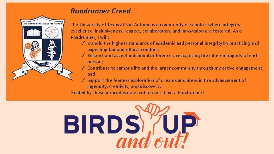 Roadrunner Creed The University of Texas at San Antonio is a community of scholars